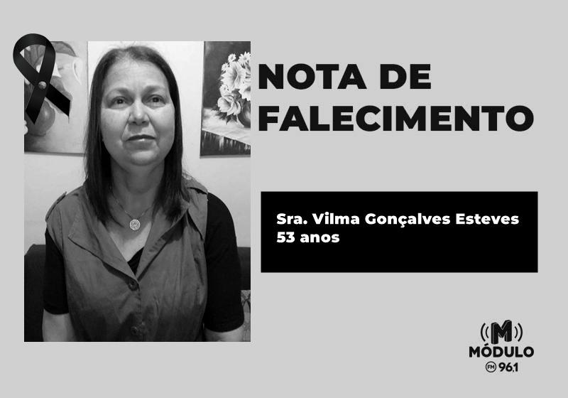 Nota de falecimento Sra. Vilma Gonçalves Esteves aos 53...