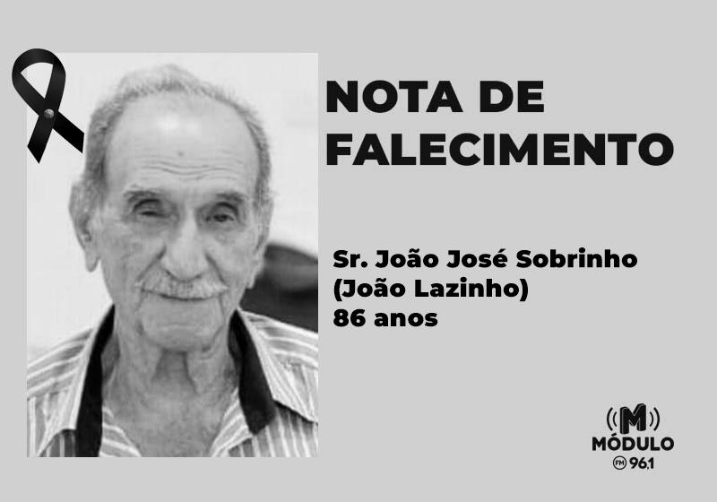 Nota de falecimento Sr. João José Sobrinho (João Lazinho)...