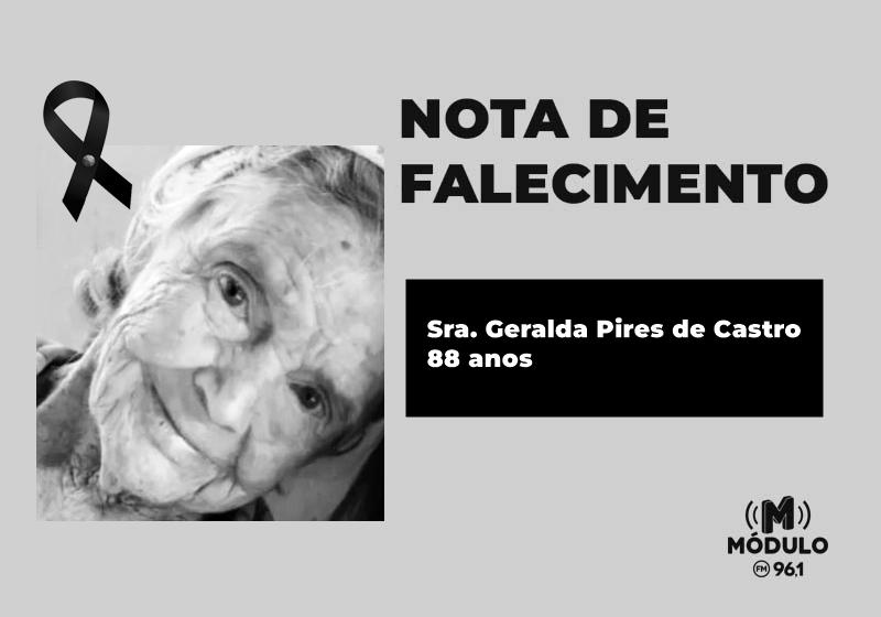 Nota de falecimento Sra. Geralda Pires de Castro aos...