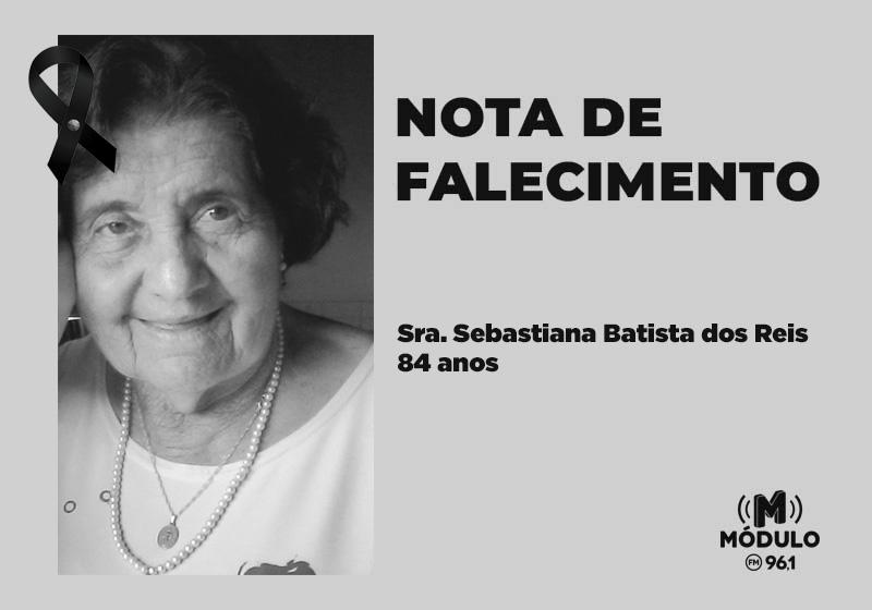 Nota de falecimento Sra. Sebastiana Batista dos Reis aos...
