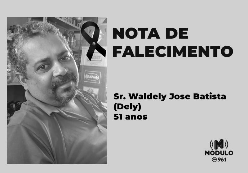 Nota de falecimento Sr. Waldely Jose Batista (Dely) aos...