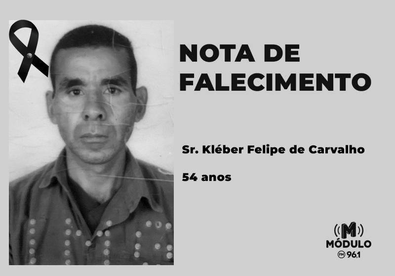 Nota de falecimento Sr. Kléber Felipe de Carvalho aos...