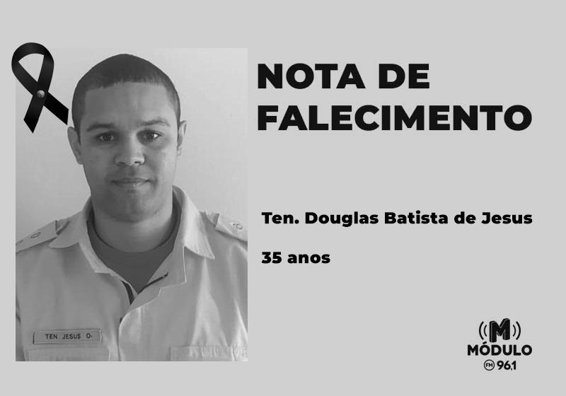 Nota de falecimento Ten. Douglas Batista de Jesus aos...