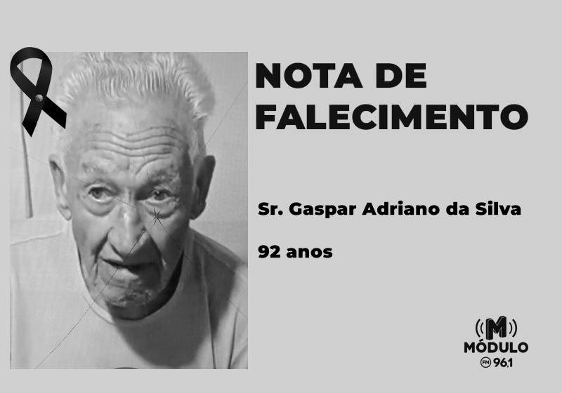 Nota de falecimento Sr. Gaspar Adriano da Silva aos...