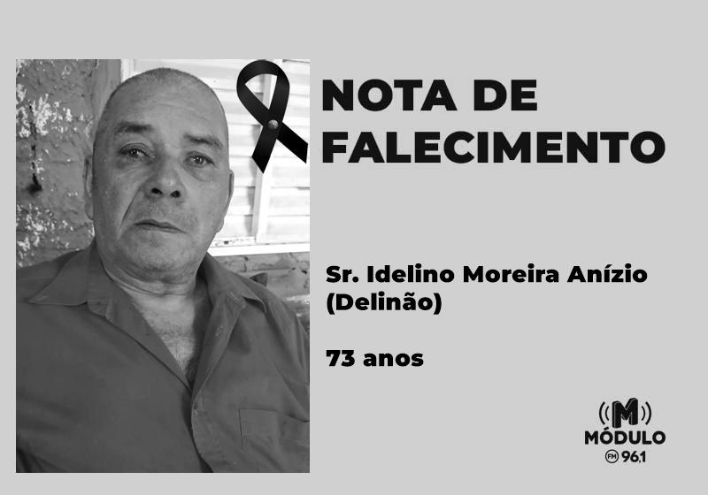 Nota de falecimento Sr. Idelino Moreira Anízio (Delinão) aos...