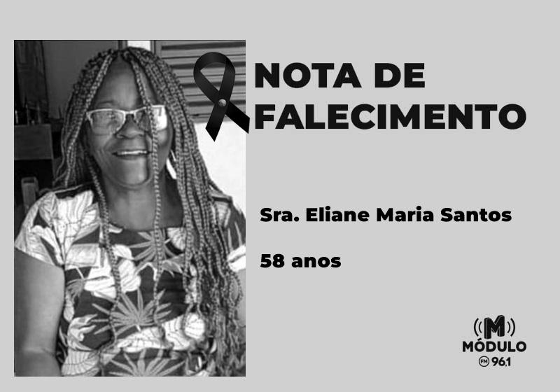 Nota de falecimento Sra. Eliane Maria Santos aos 58...