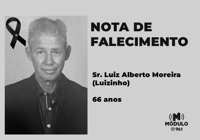 Nota de falecimento Sr. Luiz Alberto Moreira (Luizinho) aos...