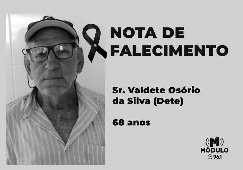 Nota de falecimento Sr. Valdete Osório da Silva (Dete)...