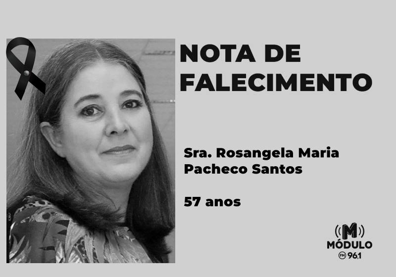Nota de falecimento Sra. Rosangela Maria Pacheco Santos aos...
