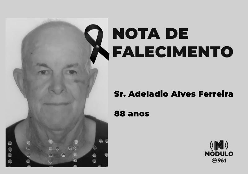 Nota de falecimento Sr. Adeladio Alves Ferreira aos 88...