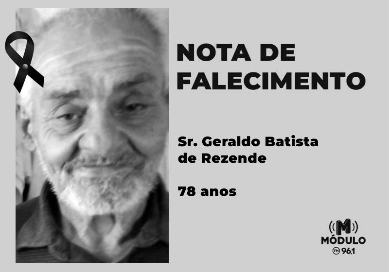 Nota de falecimento Sr. Geraldo Batista de Rezende aos...