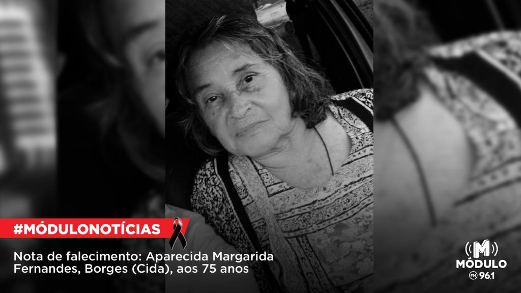 Nota de Falecimento: Aparecida Margarida Fernandes, Borges (Cida), aos...