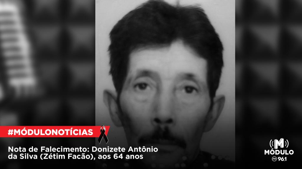 Nota de Falecimento: Donizete Antônio da Silva (Zétim Facão),...