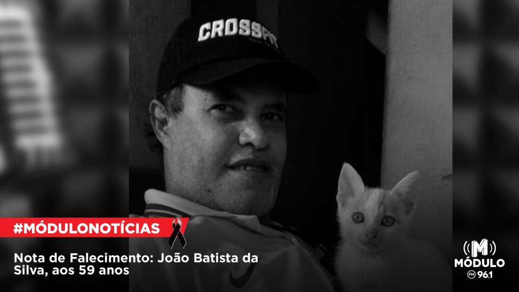 Nota de Falecimento: João Batista da Silva, aos 59...