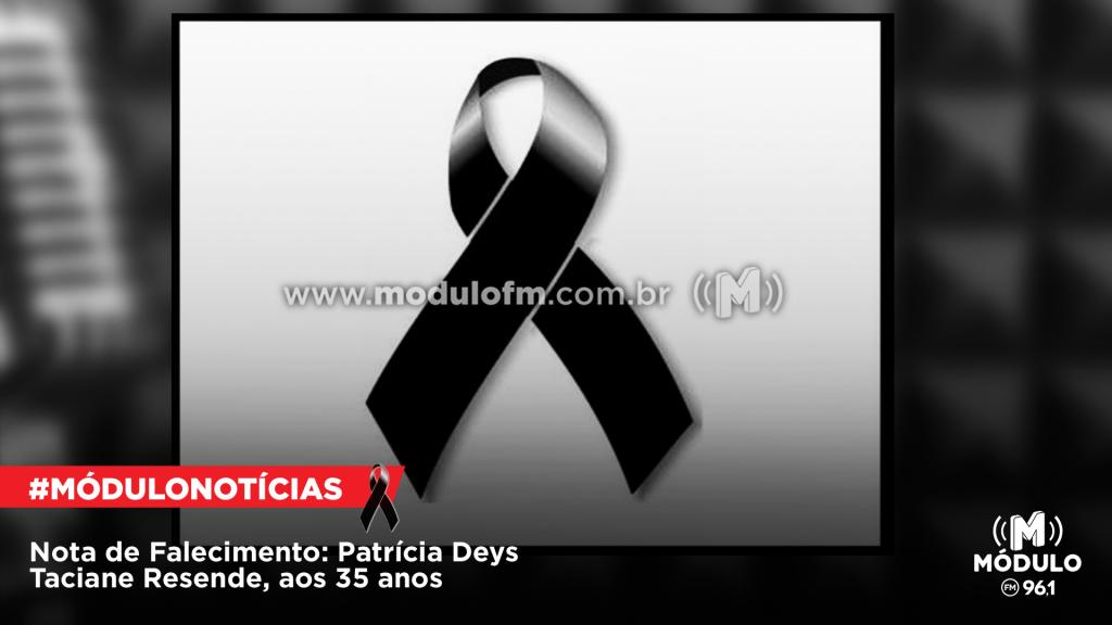 Nota de Falecimento: Patrícia Deys Taciane Resende, aos 35...