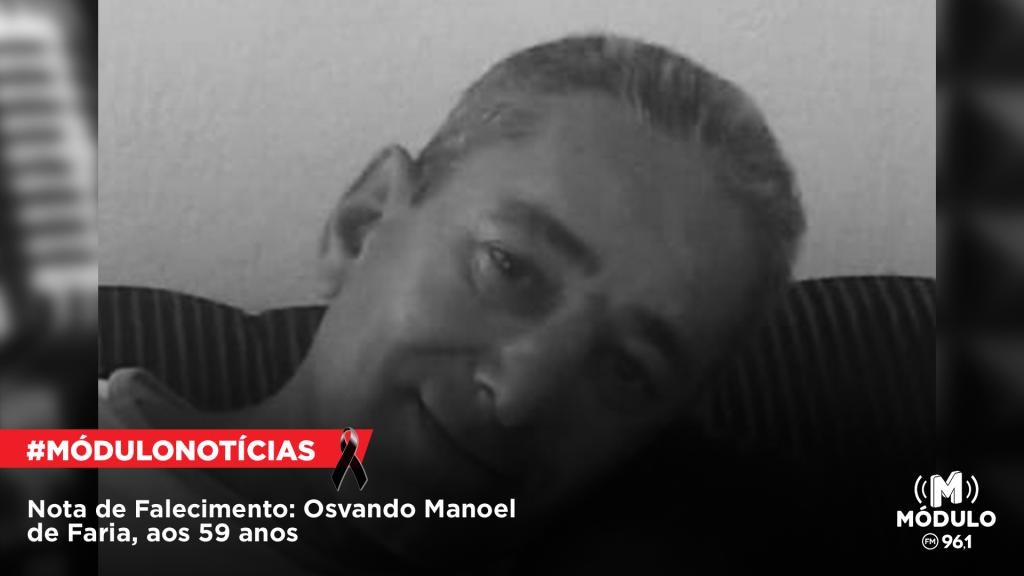 Nota de Falecimento: Osvando Manoel de Faria, aos 59...