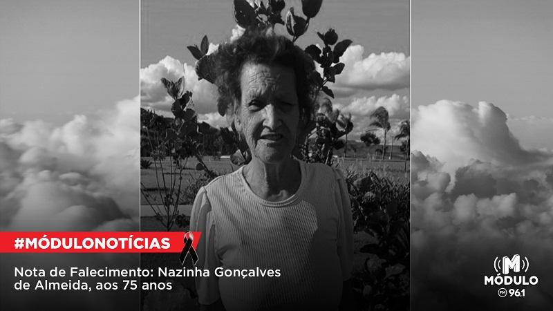 Nota de Falecimento: Nazinha Gonçalves de Almeida, aos 75...