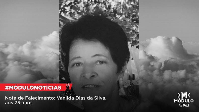 Nota de Falecimento: Vanilda Dias da Silva, aos 75...