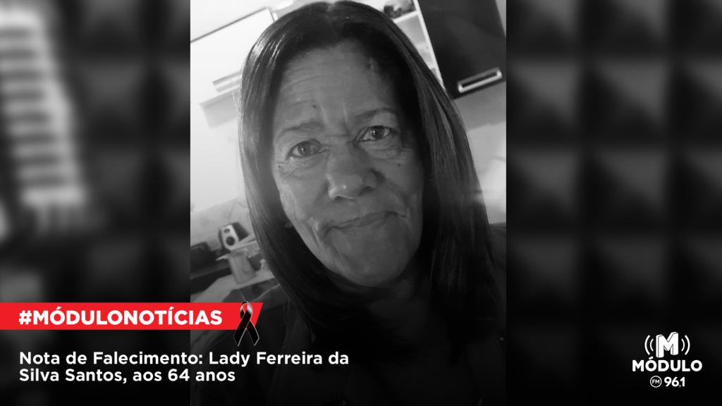 Nota de Falecimento: Lady Ferreira da Silva Santos, aos...