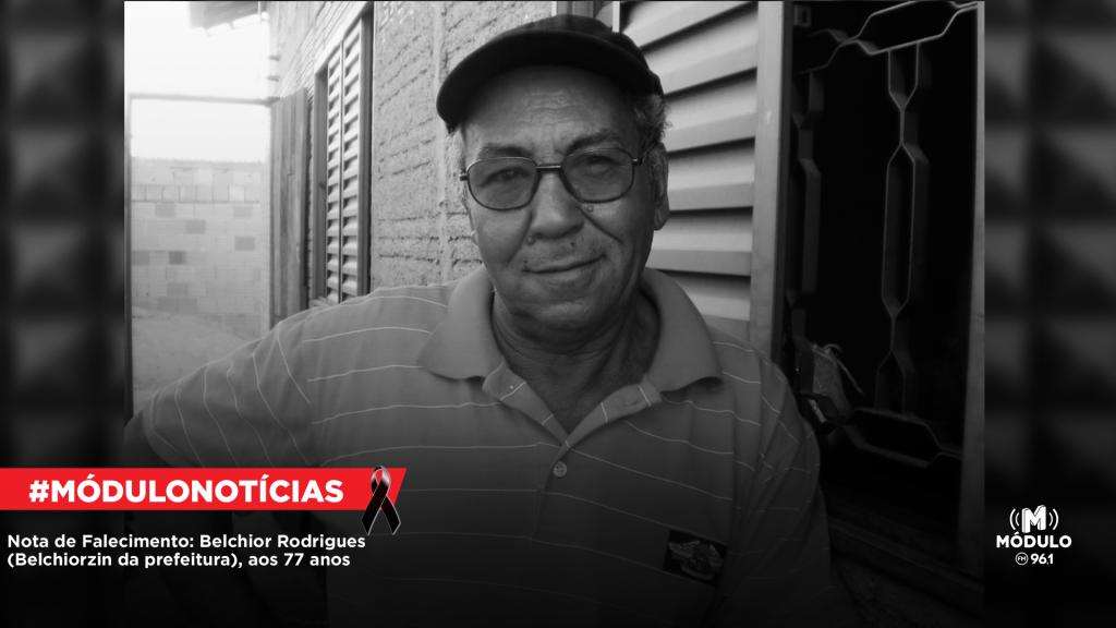 Nota de Falecimento: Belchior Rodrigues (Belchiorzin da prefeitura), aos...