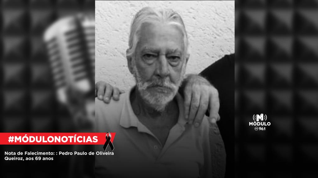 Nota de Falecimento: Pedro Paulo de Oliveira Queiroz, aos...