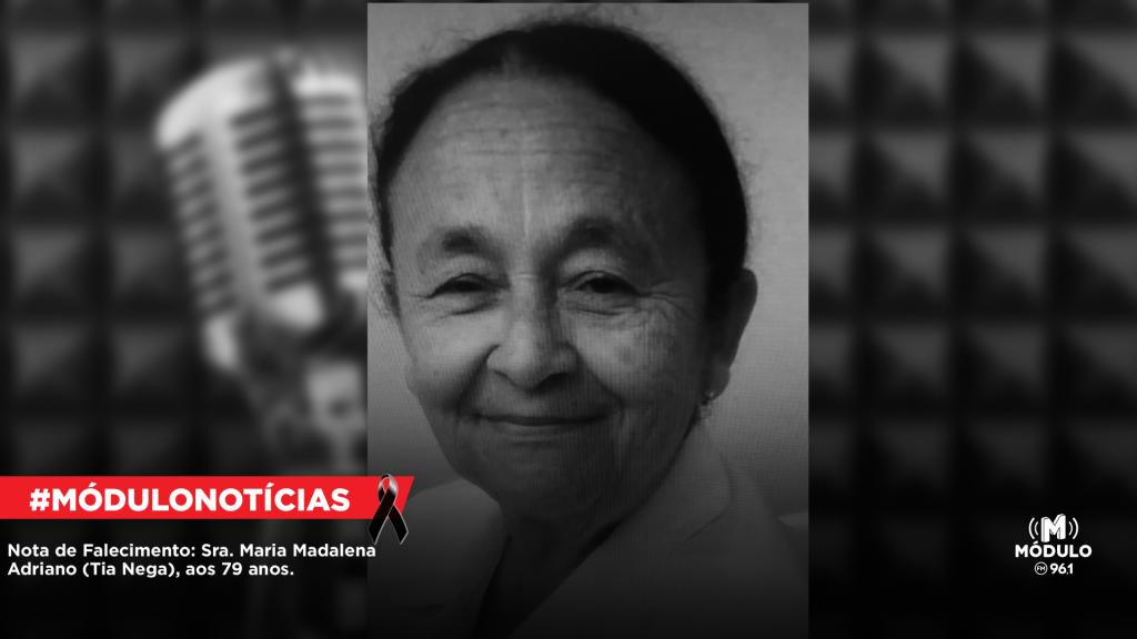 Nota de Falecimento: Maria Madalena Adriano (Tia Nega), aos...