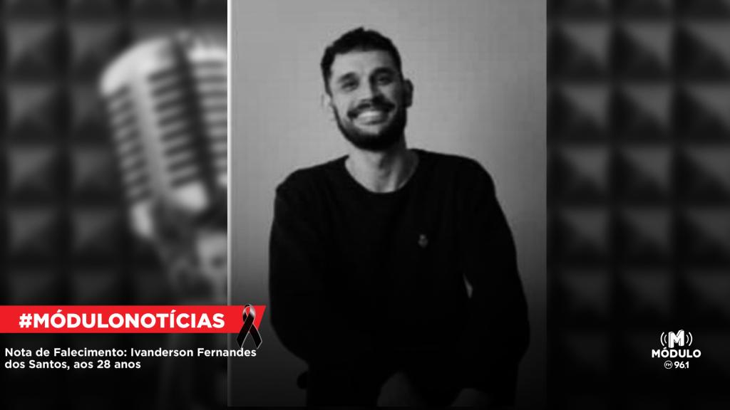 Nota de Falecimento: Ivanderson Fernandes dos Santos, aos 28...