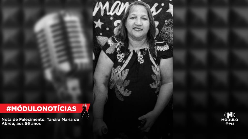 Nota de Falecimento: Tarsira Maria de Abreu, aos 56...