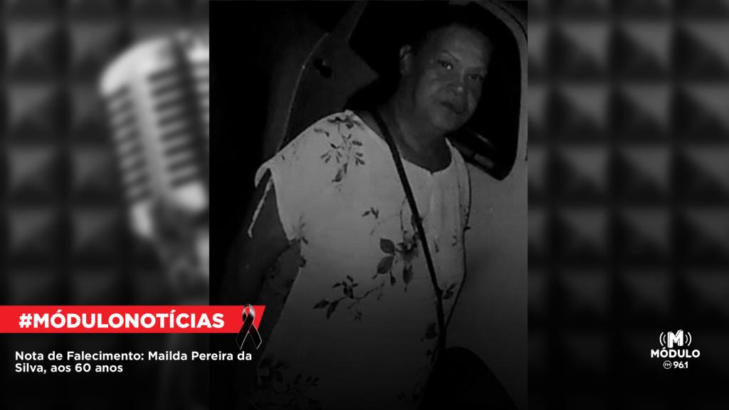 Nota de Falecimento: Mailda Pereira da Silva, aos 60...
