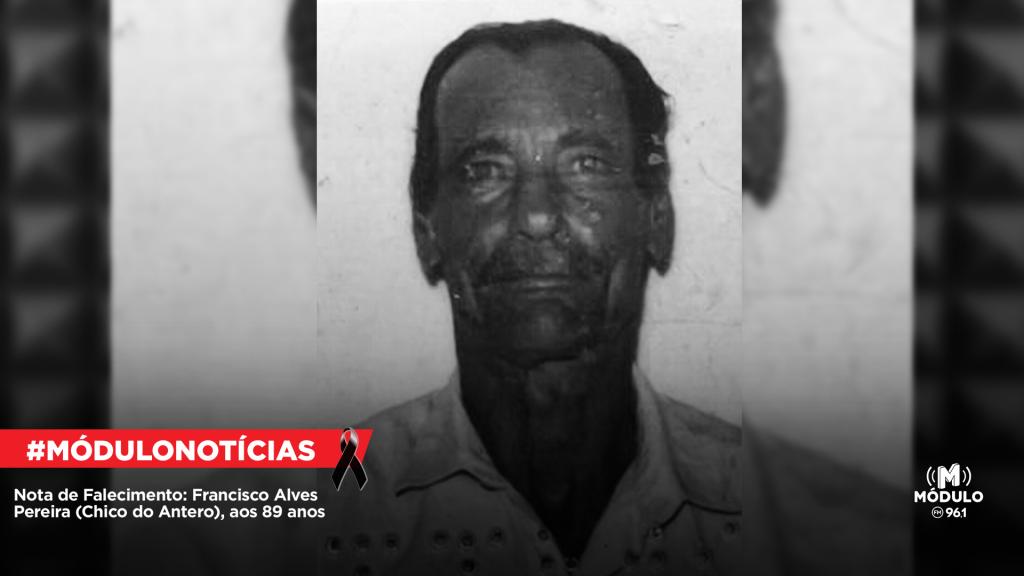 Nota de Falecimento: Francisco Alves Pereira (Chico do Antero),...
