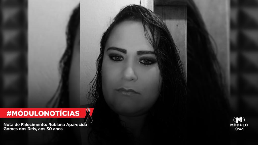 Nota de Falecimento: Rubiana Aparecida Gomes dos Reis, aos...