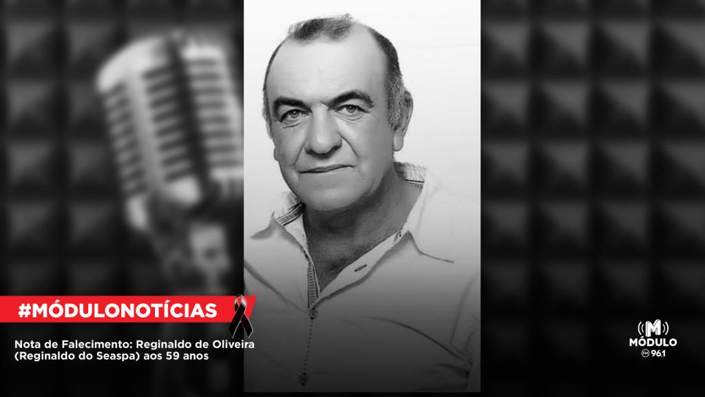 Nota de Falecimento: Reginaldo de Oliveira (Reginaldo do Seaspa)...
