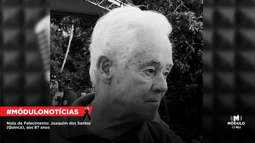 Nota de Falecimento: Joaquim dos Santos (Quinca), aos 87...