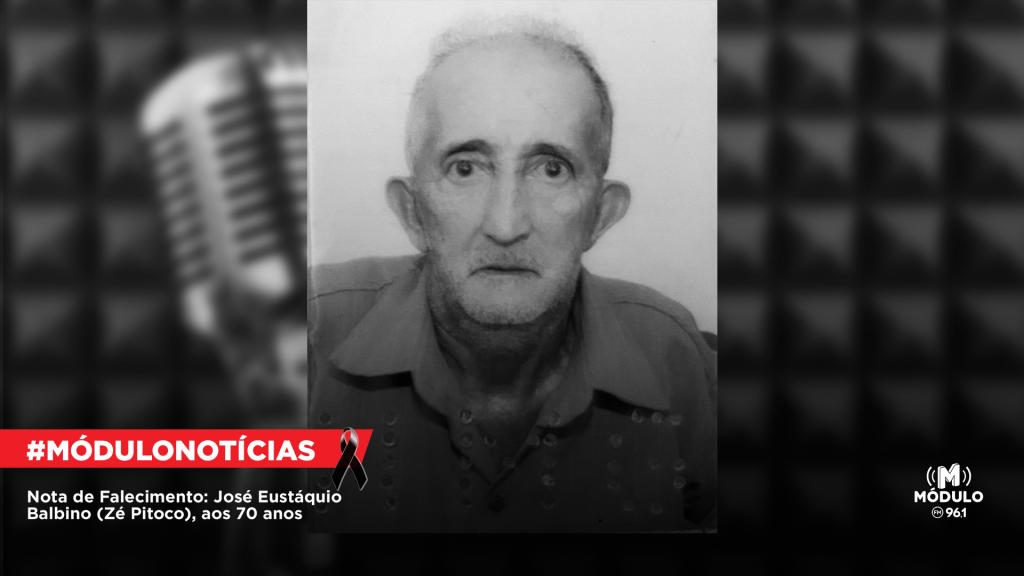 Nota de Falecimento: José Eustáquio Balbino (Zé Pitoco), aos...