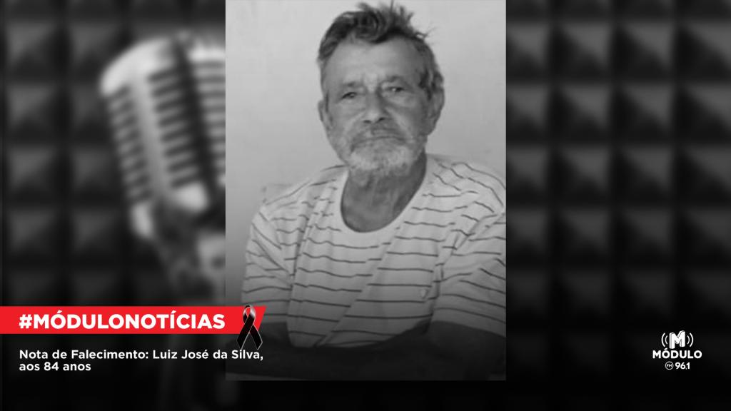 Nota de Falecimento: Luiz José da Silva, aos 84...