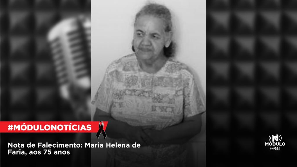 Nota de Falecimento: Maria Helena de Faria, aos 75...