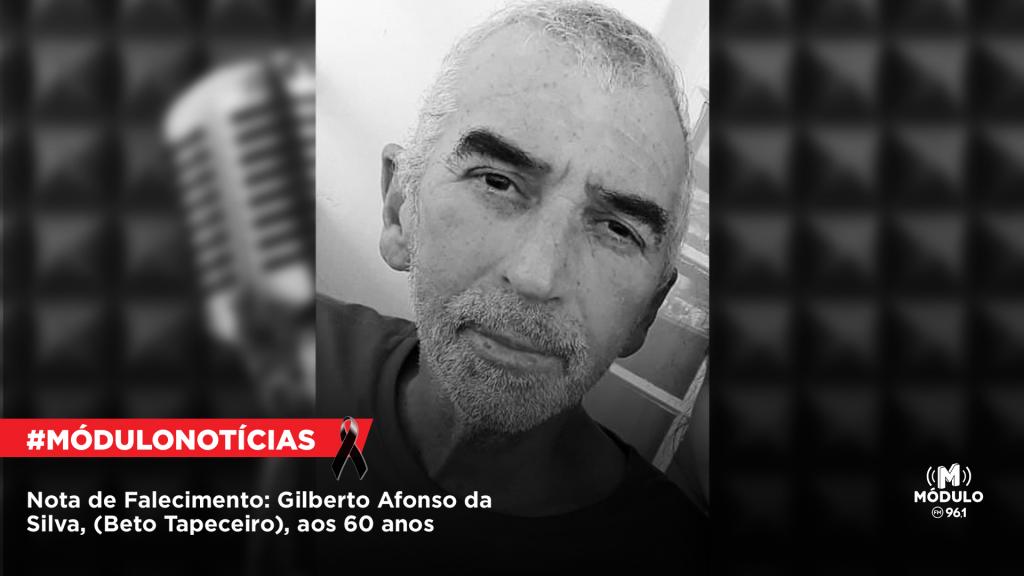 Nota de Falecimento: Gilberto Afonso da Silva, (Beto Tapeceiro),...