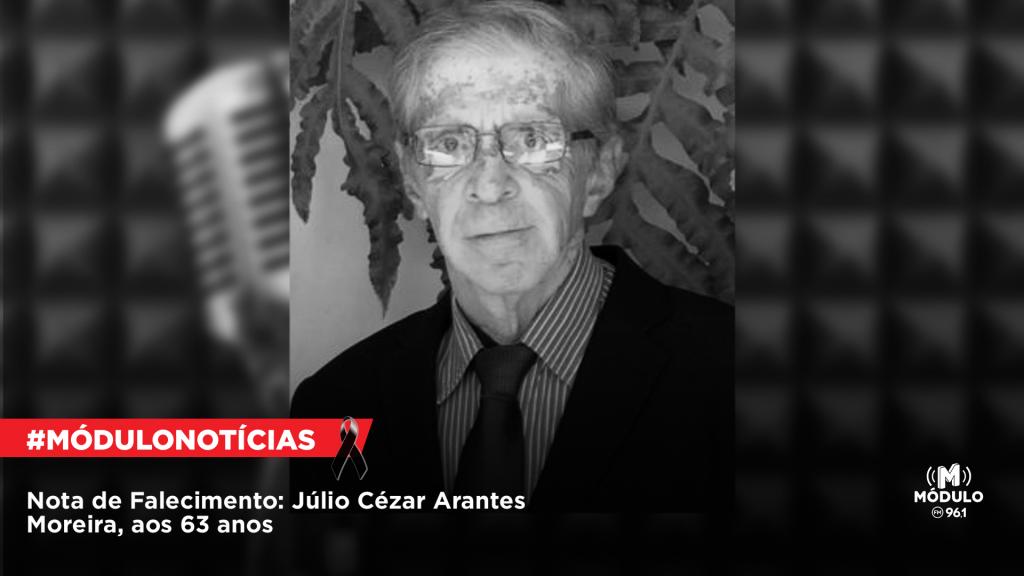 Nota de Falecimento: Júlio Cézar Arantes Moreira, aos 63...