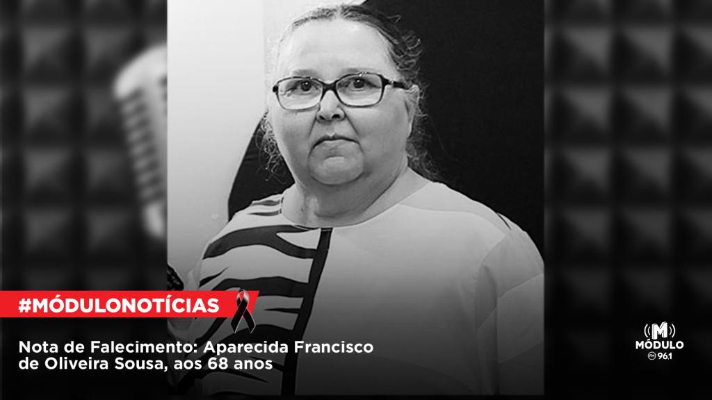 Nota de Falecimento: Aparecida Francisco de Oliveira Sousa, aos...