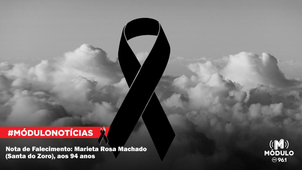 Nota de falecimento: Marieta Rosa Machado (Santa do Zoro),...