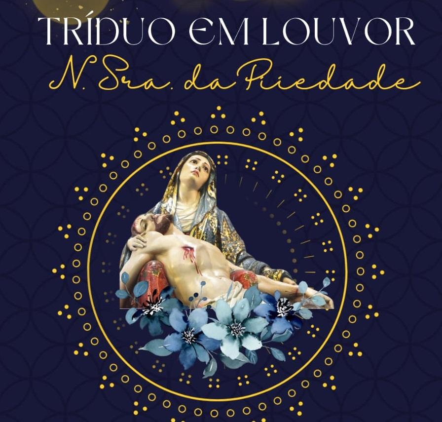 Tríduo em Louvor a Nossa Senhora da Piedade acontece...