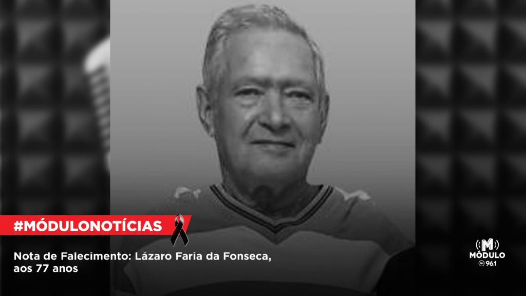 Nota de Falecimento: Lázaro Faria da Fonseca, aos 77...