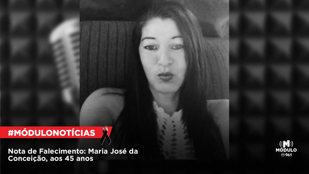 Nota de Falecimento: Maria José da Conceição, aos 45...