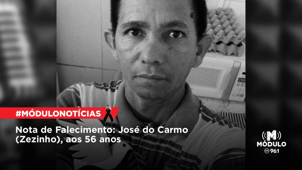 Nota de Falecimento: José do Carmo (Zezinho), aos 56...