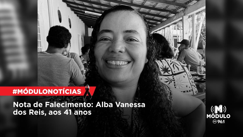 Nota de Falecimento: Alba Vanessa dos Reis, aos 41...