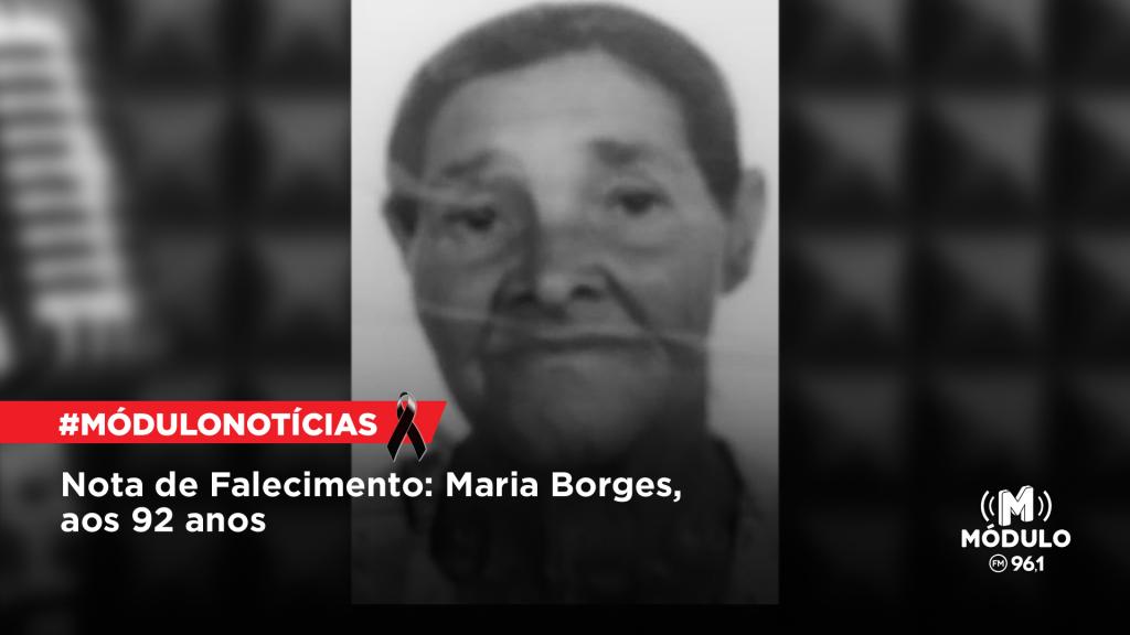 Nota de Falecimento: Maria Borges, aos 92 anos