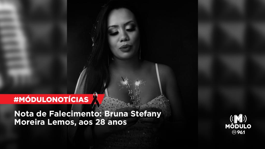 Nota de Falecimento: Bruna Stefany Moreira Lemos, aos 28 anos