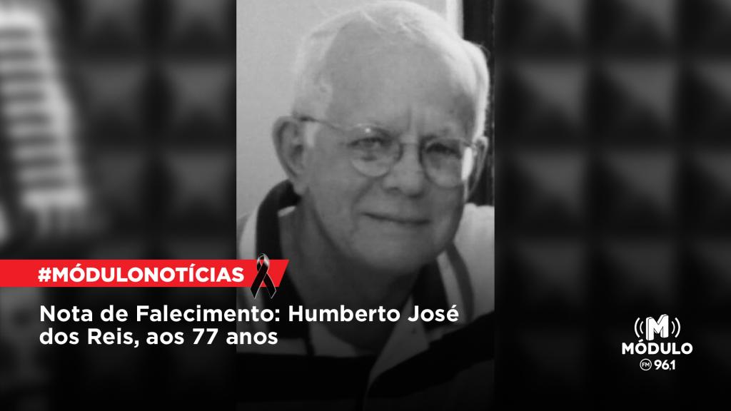 Nota de Falecimento: Humberto José dos Reis, aos 77...