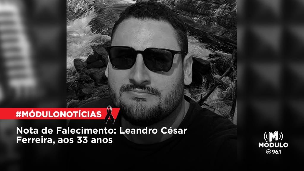 Atualizada - Nota de Falecimento: Leandro César Ferreira, aos 33 anos
