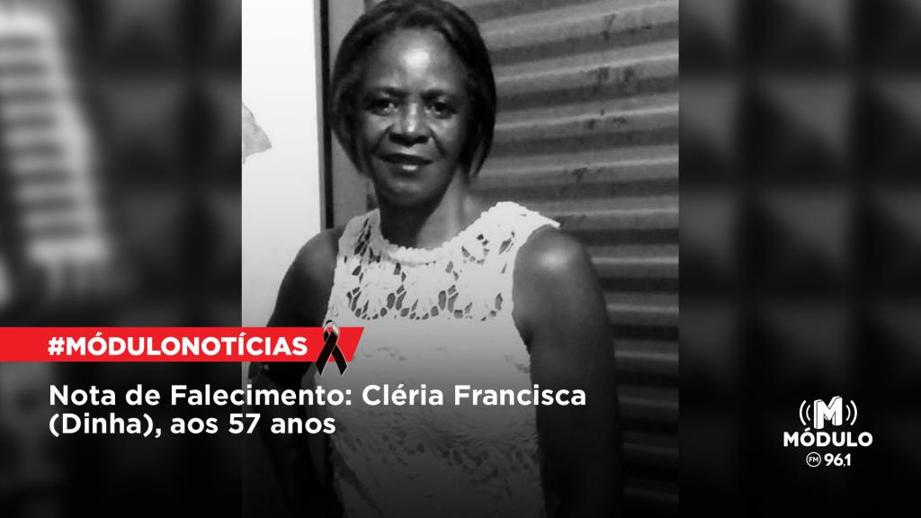 Nota de Falecimento: Cléria Francisca (Dinha), aos 57 anos